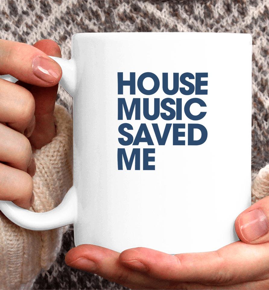 House Music Saved Me Coffee Mug