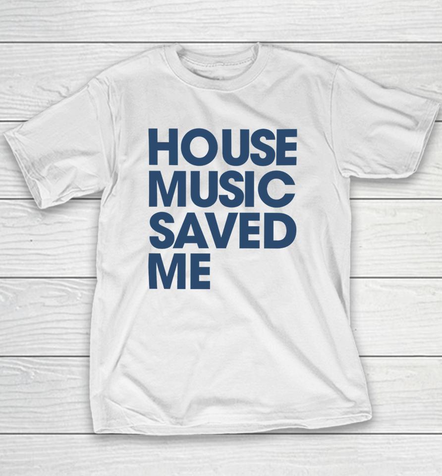 House Music Saved Me Youth T-Shirt