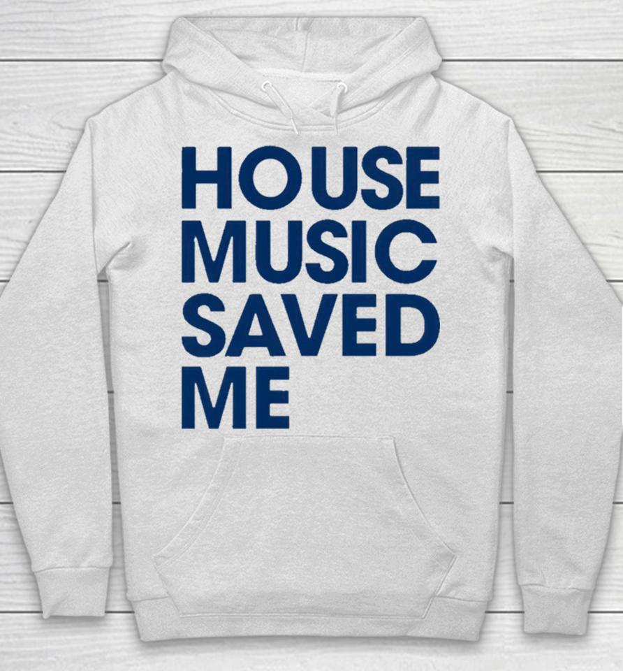 House Music Saved Me Hoodie