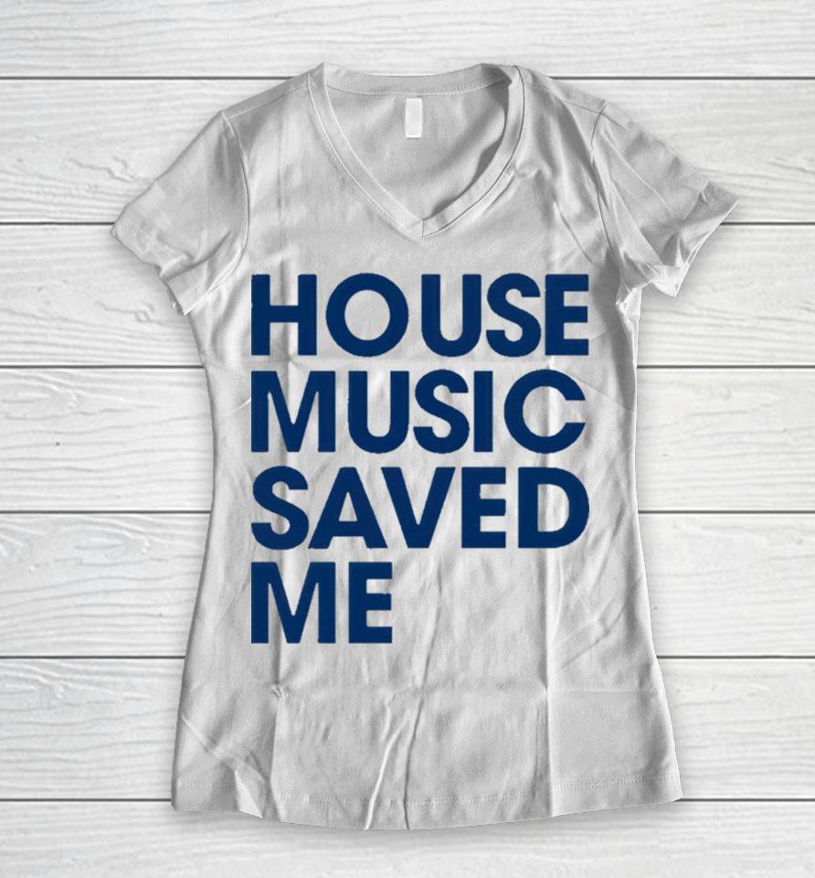 House Music Saved Me Women V-Neck T-Shirt