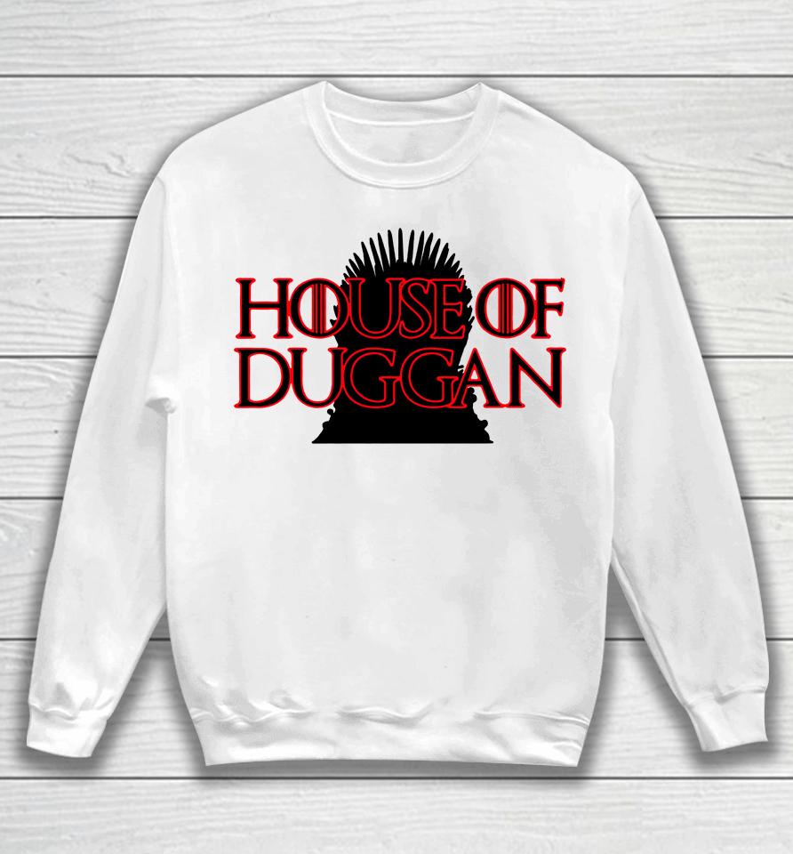 House Of Duggan Sweatshirt