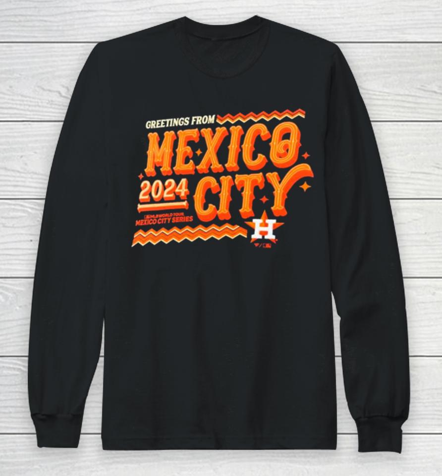 Houston Astros 2024 Mlb World Tour Mexico City Series Long Sleeve T-Shirt