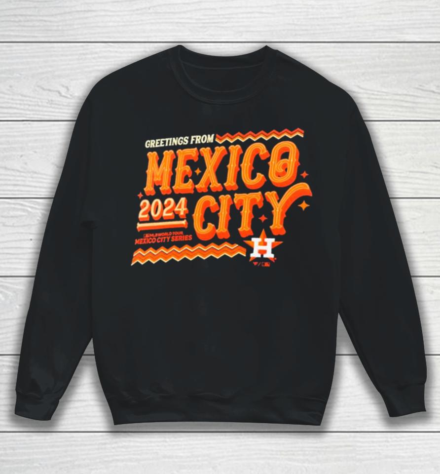 Houston Astros 2024 Mlb World Tour Mexico City Series Sweatshirt