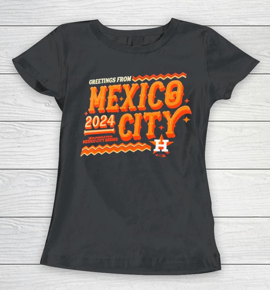 Houston Astros 2024 Mlb World Tour Mexico City Series Women T-Shirt