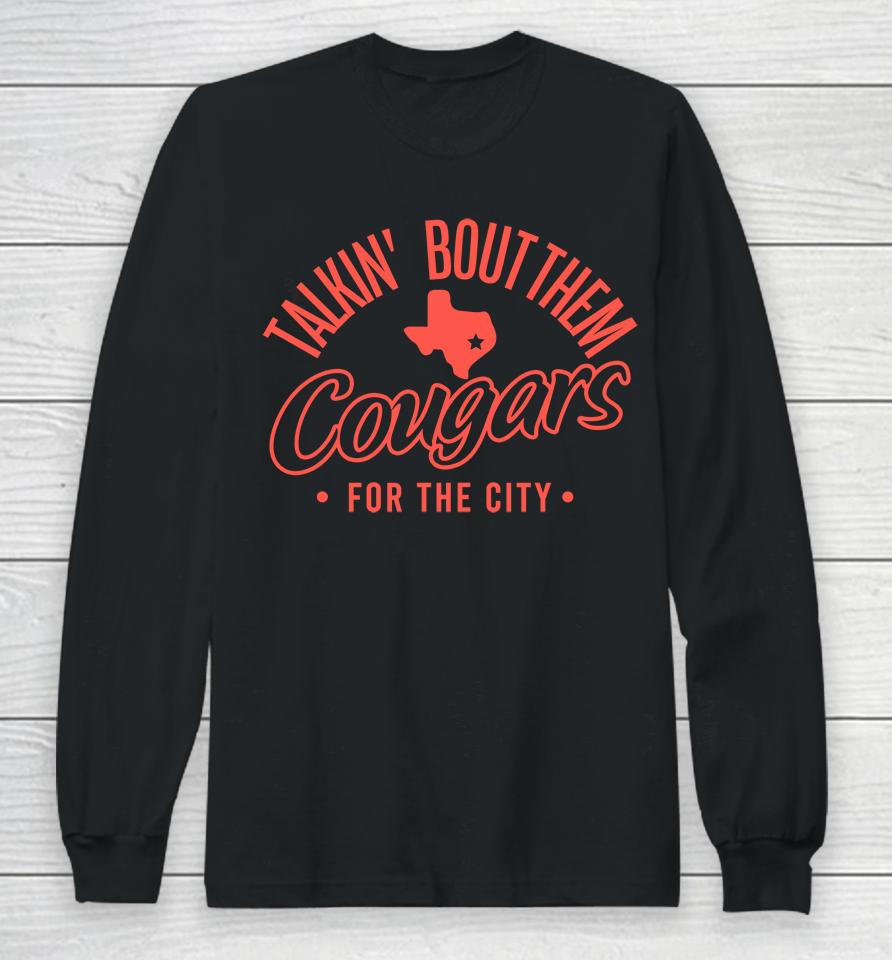 Houston Athletics Talkin' Bout Them Cougars For The City Long Sleeve T-Shirt
