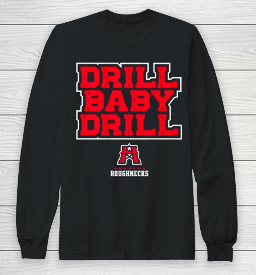 Houston Roughnecks Drill Baby Drill Long Sleeve T-Shirt