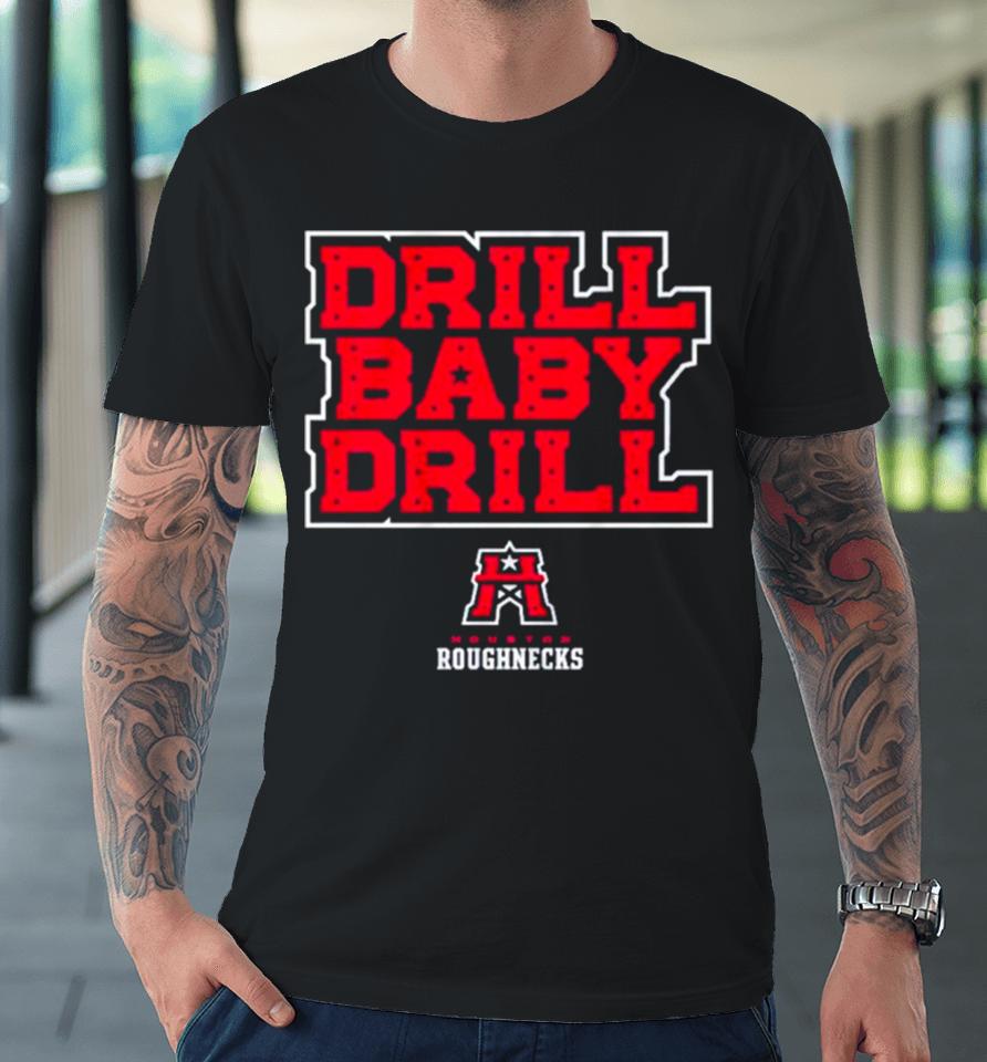 Houston Roughnecks Drill Baby Drill Premium T-Shirt