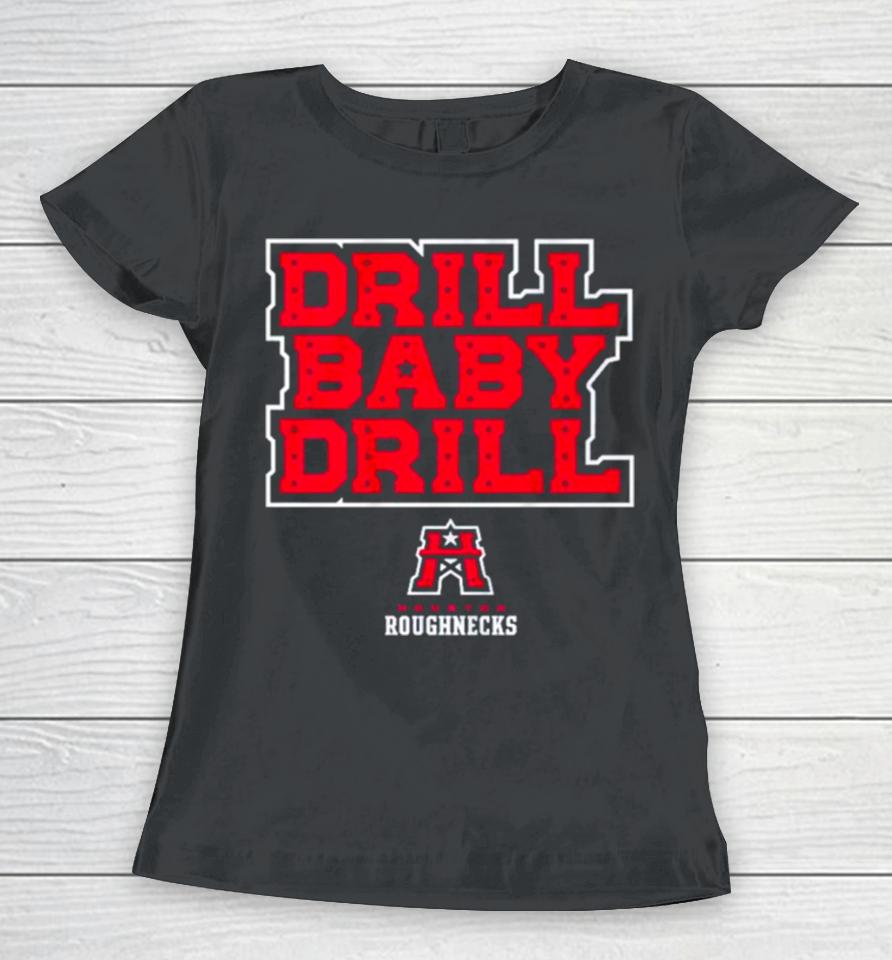Houston Roughnecks Drill Baby Drill Women T-Shirt