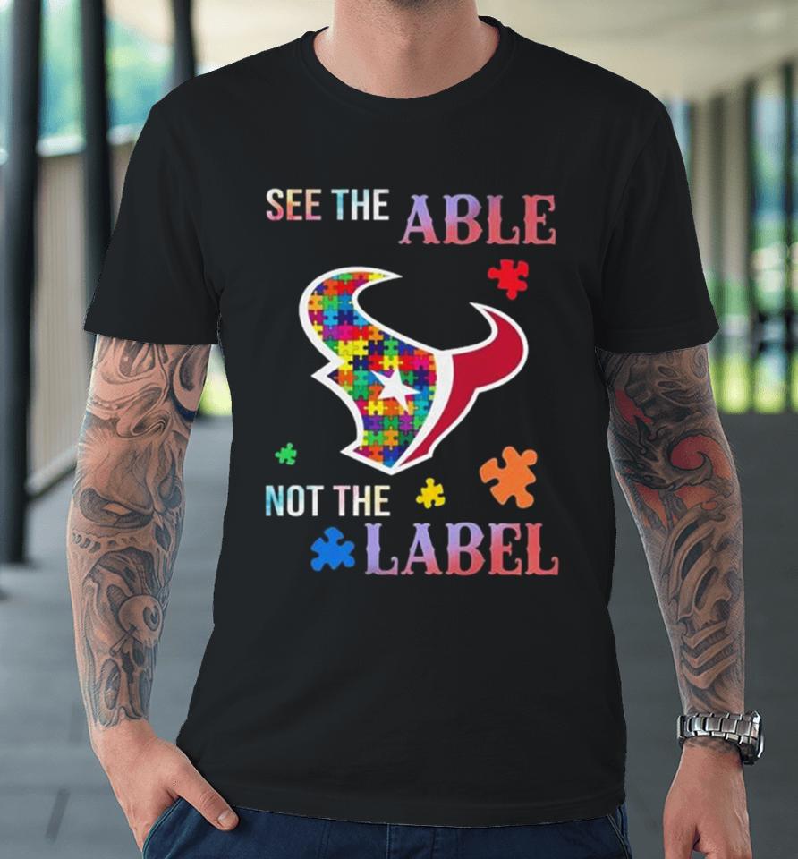 Houston Texans Autism Awareness See The Able Not The Label Premium T-Shirt
