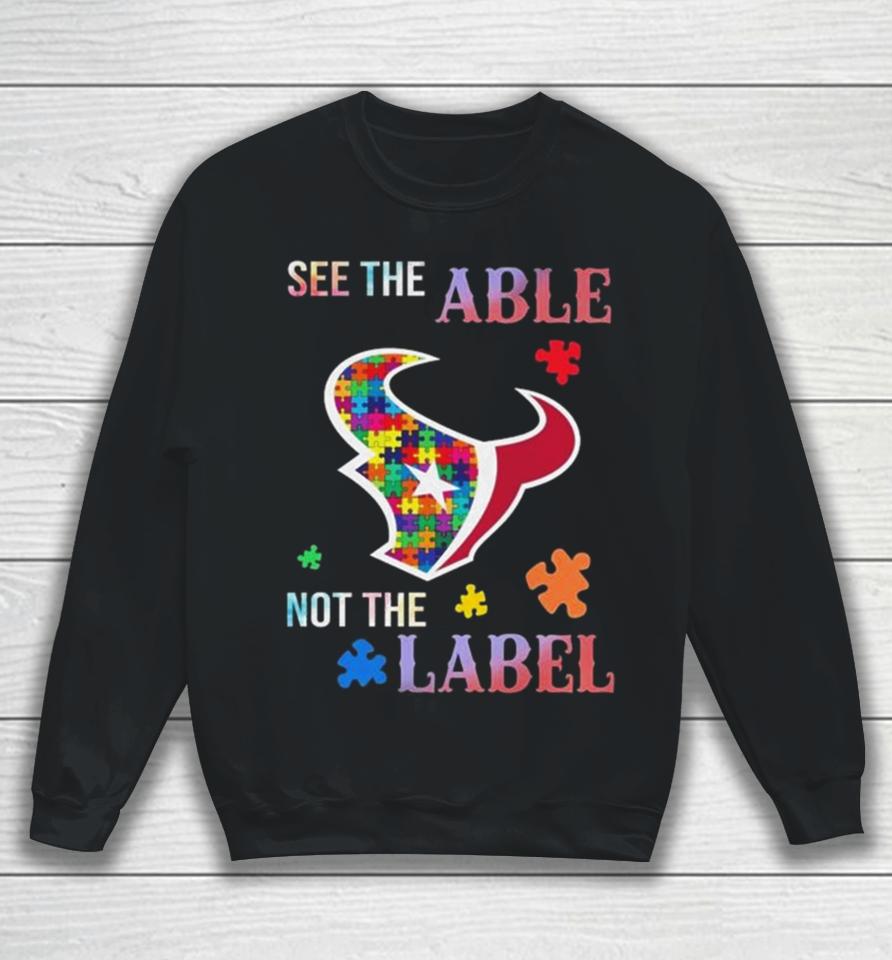 Houston Texans Autism Awareness See The Able Not The Label Sweatshirt