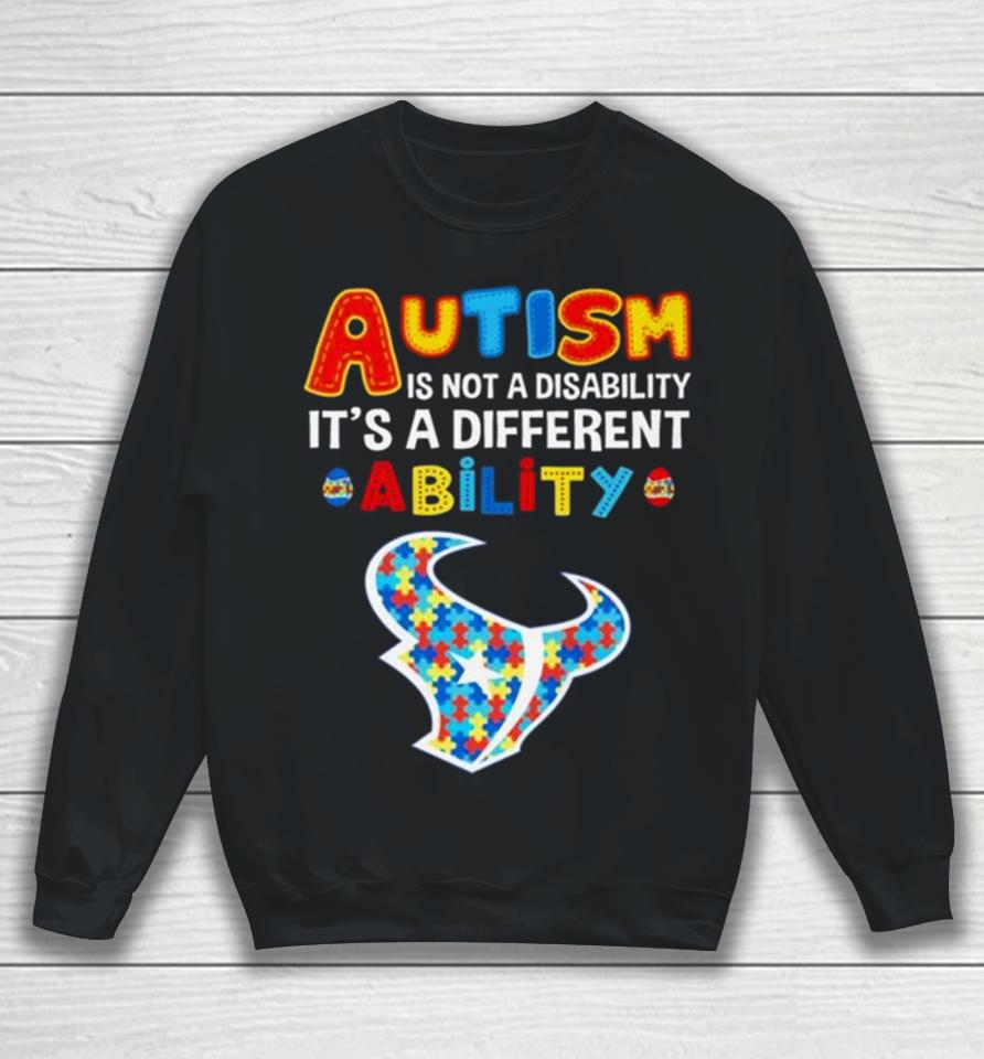 Houston Texans Autism Is Not A Disability It’s A Different Ability Sweatshirt