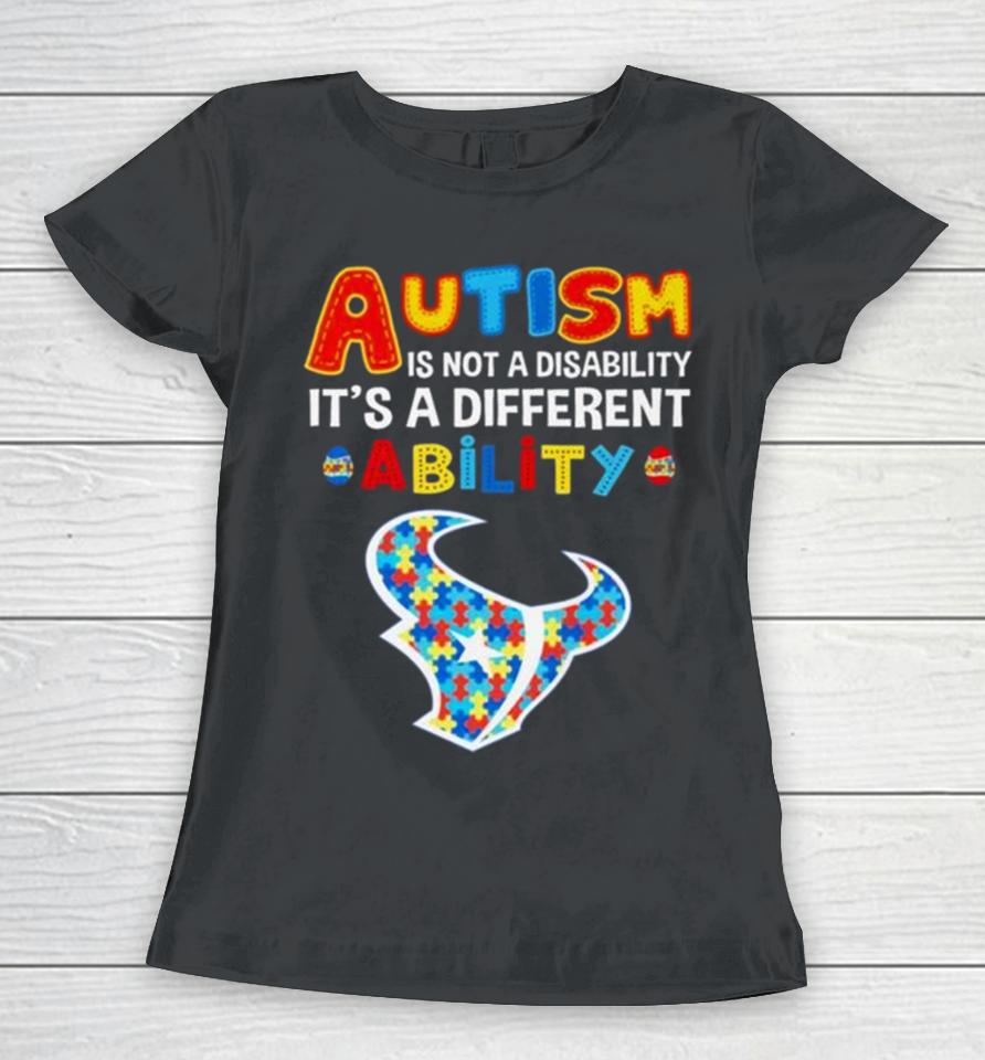 Houston Texans Autism Is Not A Disability It’s A Different Ability Women T-Shirt