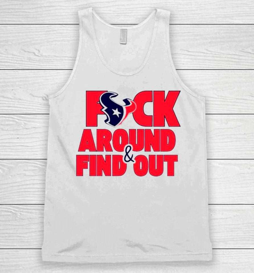 Houston Texans Fuck Around And Find Out Unisex Tank Top