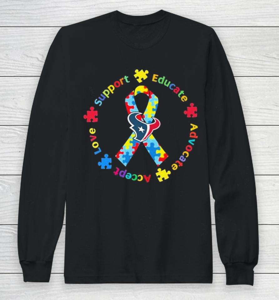 Houston Texans Support Educate Advocate Accept Love Autism Awareness Long Sleeve T-Shirt