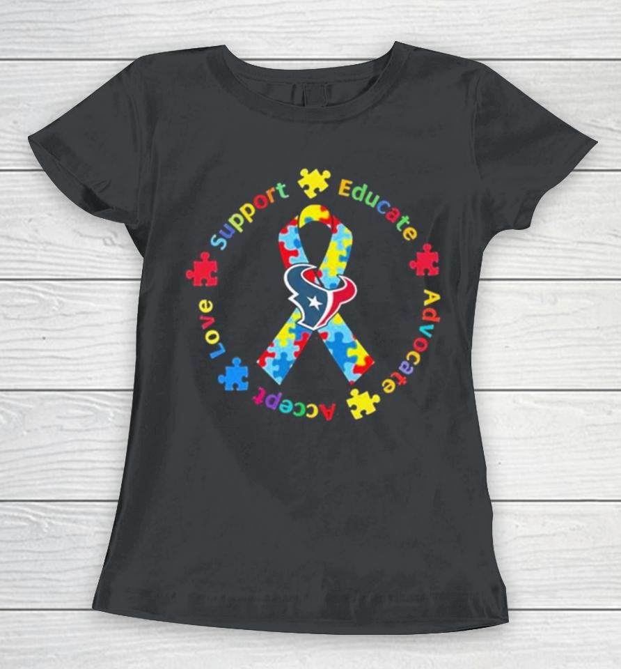 Houston Texans Support Educate Advocate Accept Love Autism Awareness Women T-Shirt