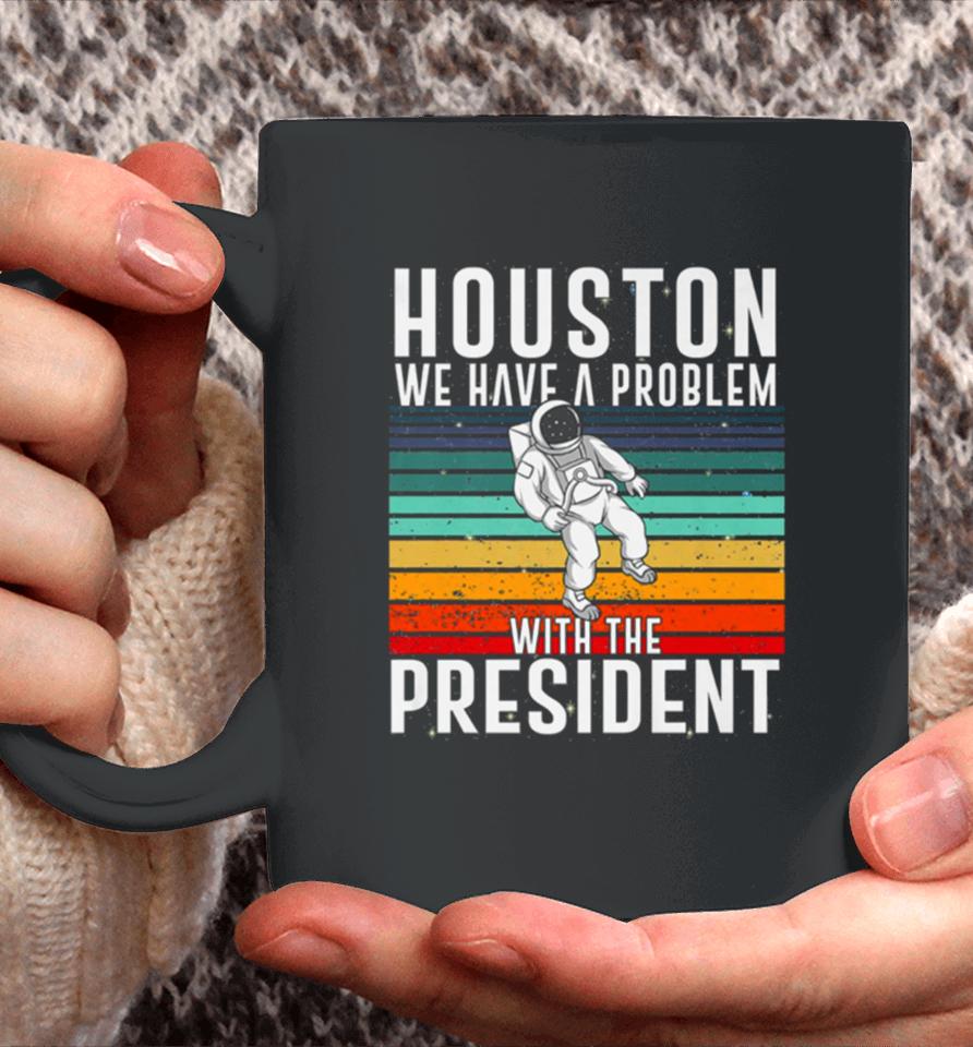 Houston We Have A Problem With The President Anti Biden Vintages Coffee Mug