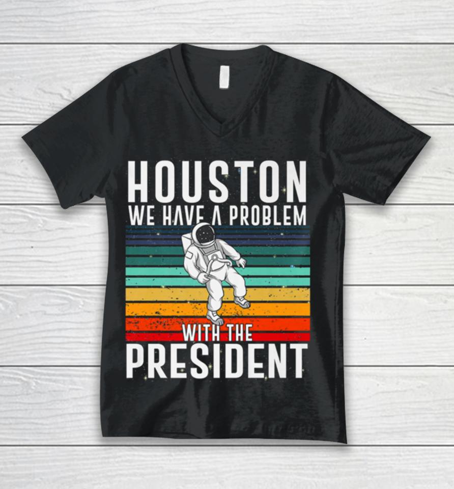 Houston We Have A Problem With The President Anti Biden Vintages Unisex V-Neck T-Shirt