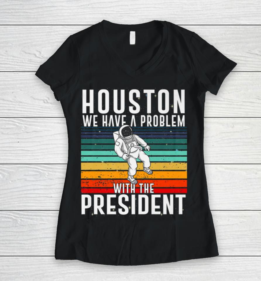 Houston We Have A Problem With The President Anti Biden Vintages Women V-Neck T-Shirt