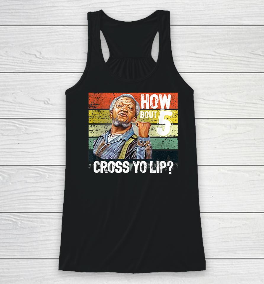 How About 5 Cross Yo Lips Son In Sanford City Funny And Meme Racerback Tank