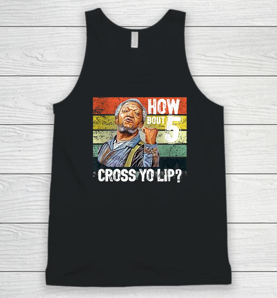 How About 5 Cross Yo Lips Son In Sanford City Funny And Meme Unisex Tank Top