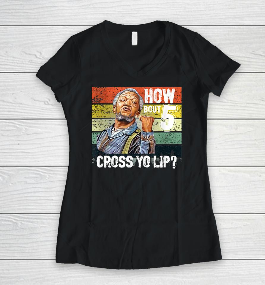 How About 5 Cross Yo Lips Son In Sanford City Funny And Meme Women V-Neck T-Shirt
