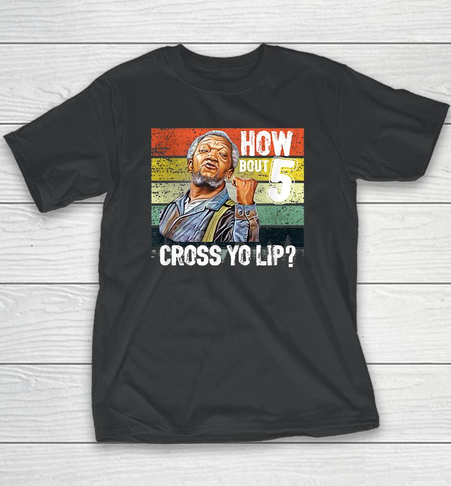 How About 5 Cross Yo Lips Son In Sanford City Funny And Meme Youth T-Shirt