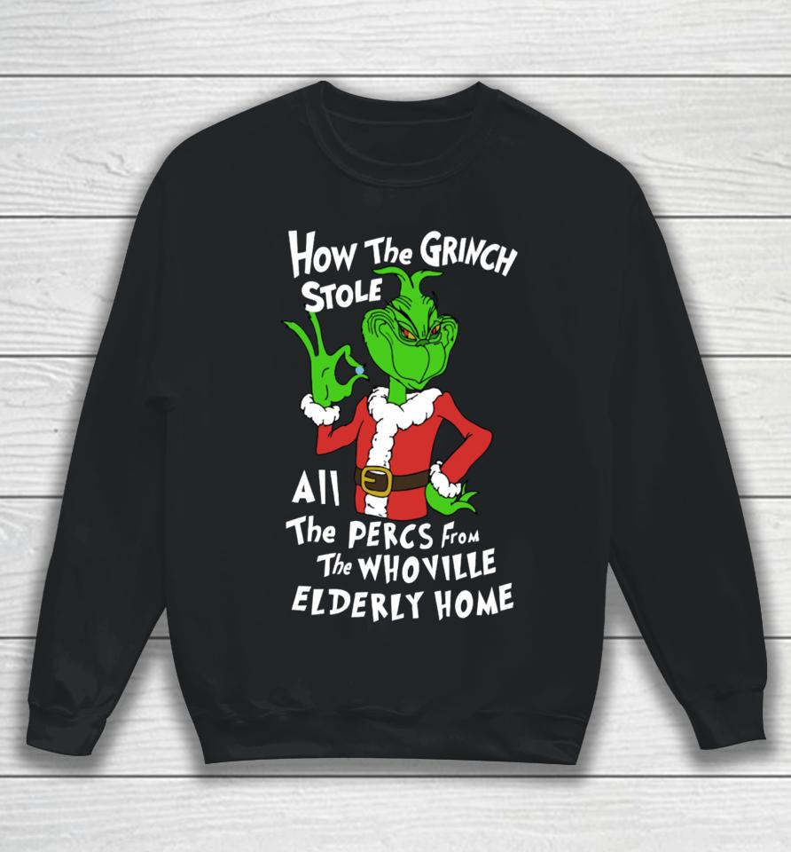 How The Grinch Stole All The Percs From The Whoville Elderly Home Sweatshirt