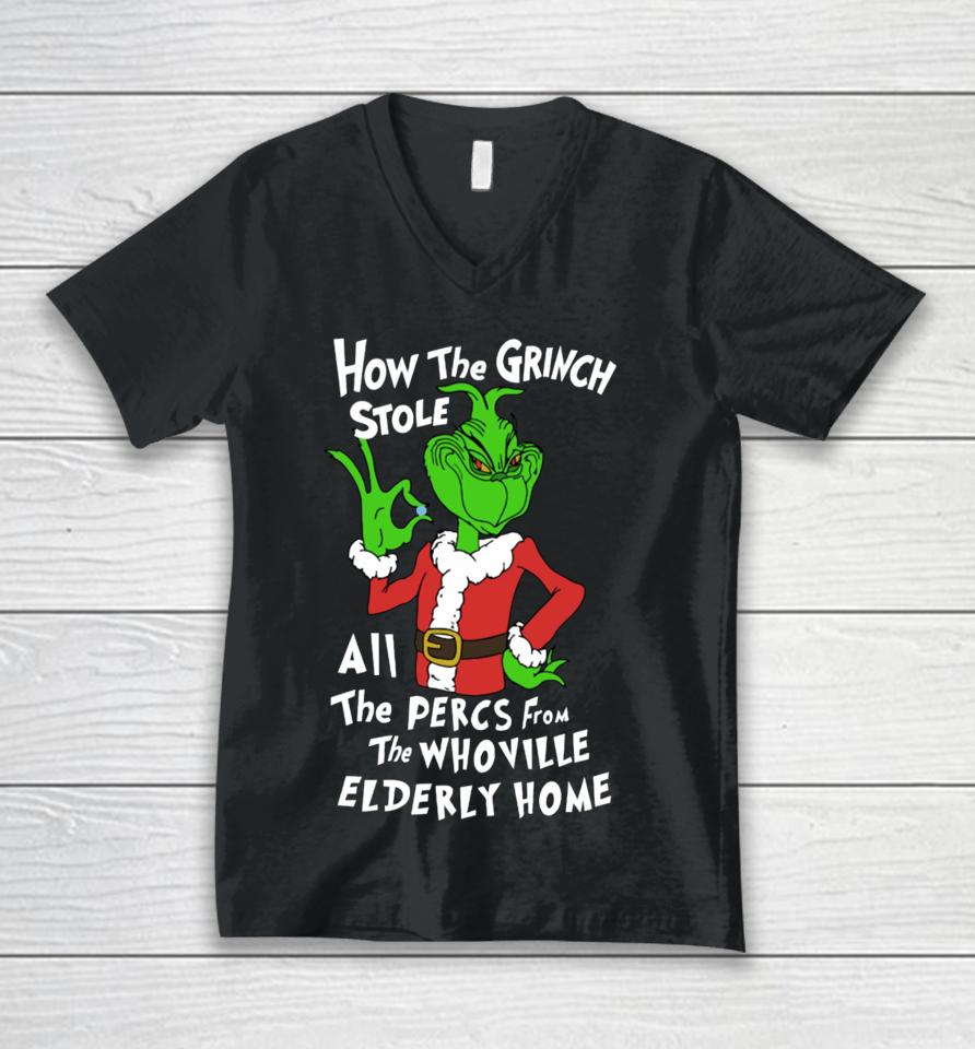How The Grinch Stole All The Percs From The Whoville Elderly Home Unisex V-Neck T-Shirt