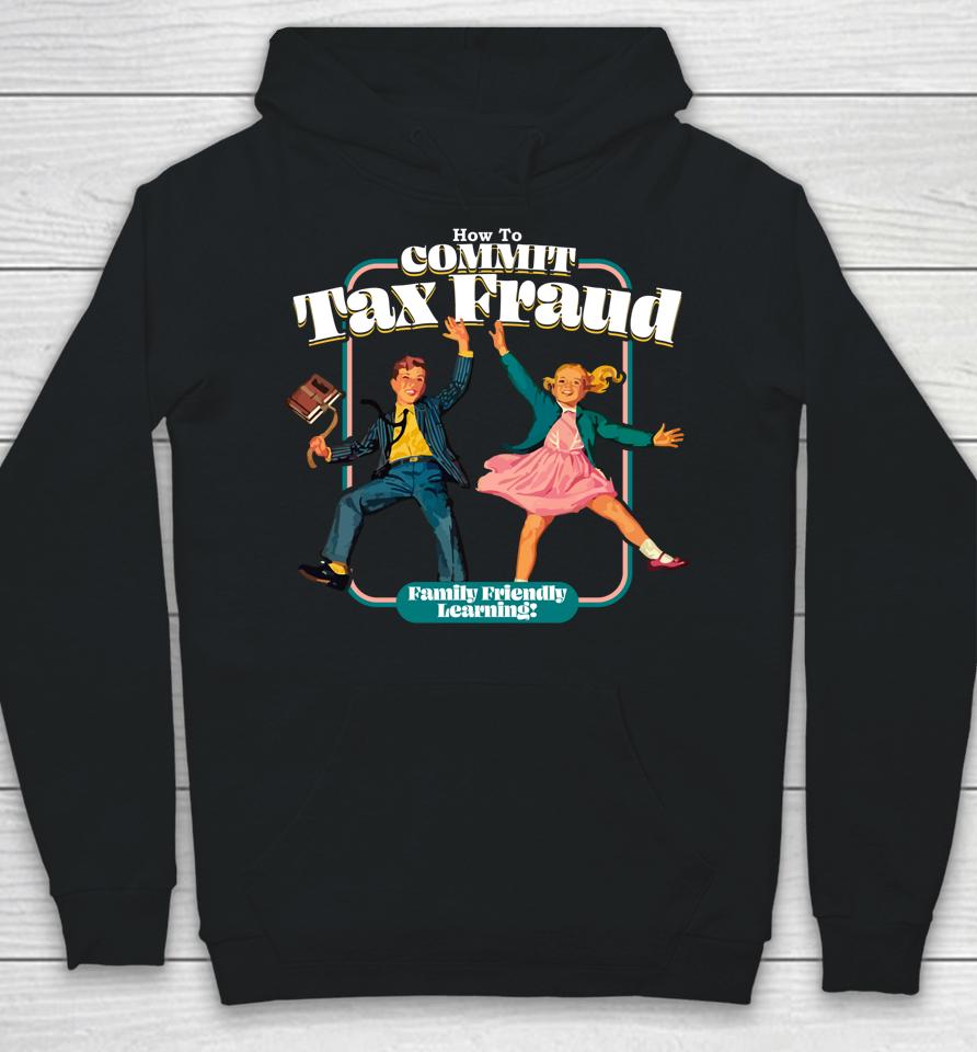 How To Commit Tax Fraud Family Friendly Learning Funny Hoodie
