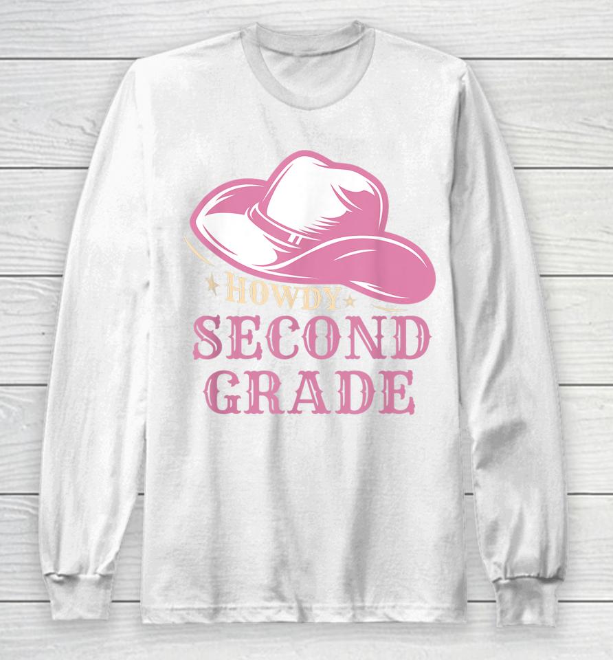Howdy 2Nd Grade Teachers Kids Parents Cowboy Cowgirl Long Sleeve T-Shirt