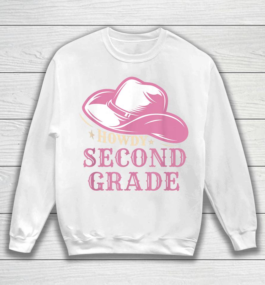 Howdy 2Nd Grade Teachers Kids Parents Cowboy Cowgirl Sweatshirt
