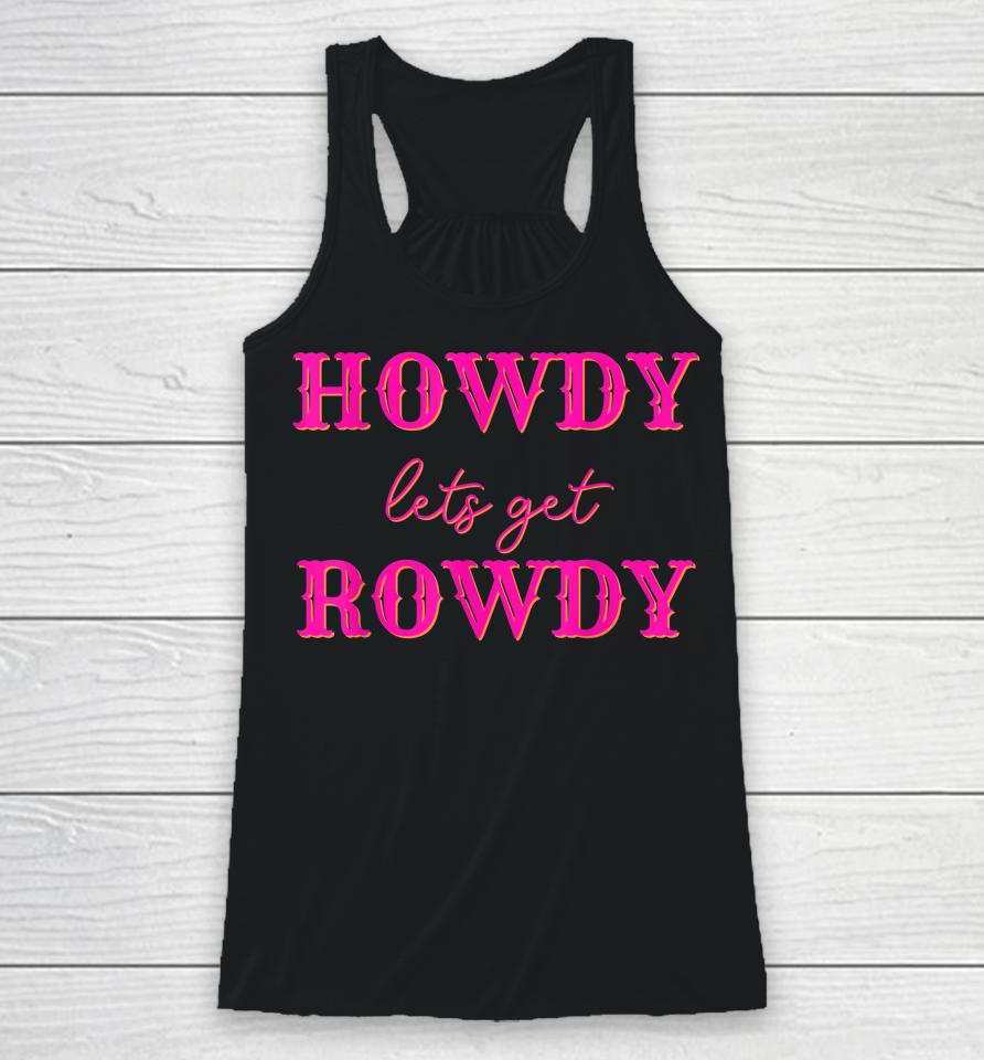 Howdy Let's Get Rowdy Cowgirl Racerback Tank