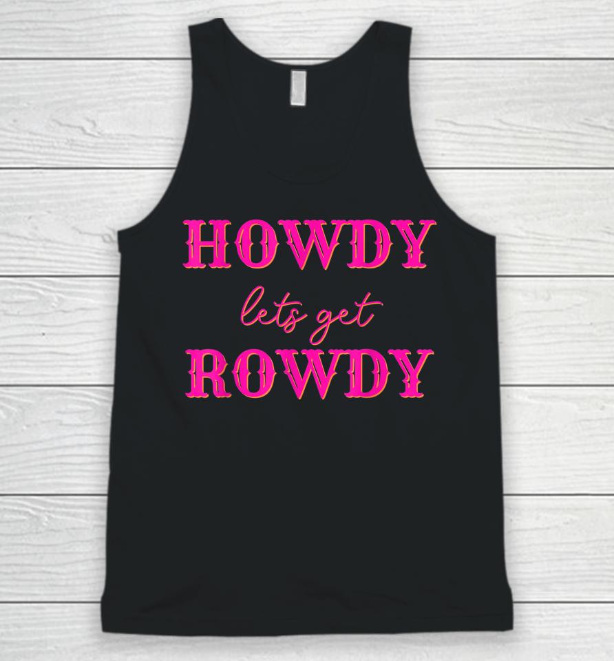Howdy Let's Get Rowdy Cowgirl Unisex Tank Top