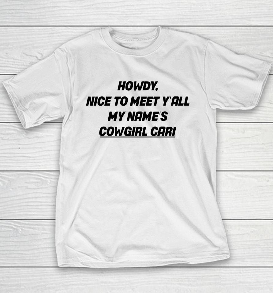 Howdy Nice To Meet Y'all My Name's Cowgirl Cari Youth T-Shirt