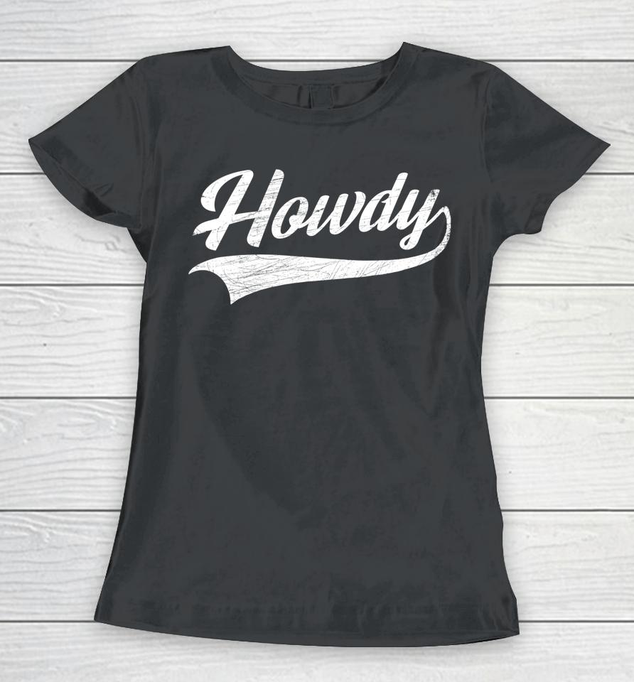 Howdy Rodeo Western Country Southern Cowboy Cowgirl Women T-Shirt