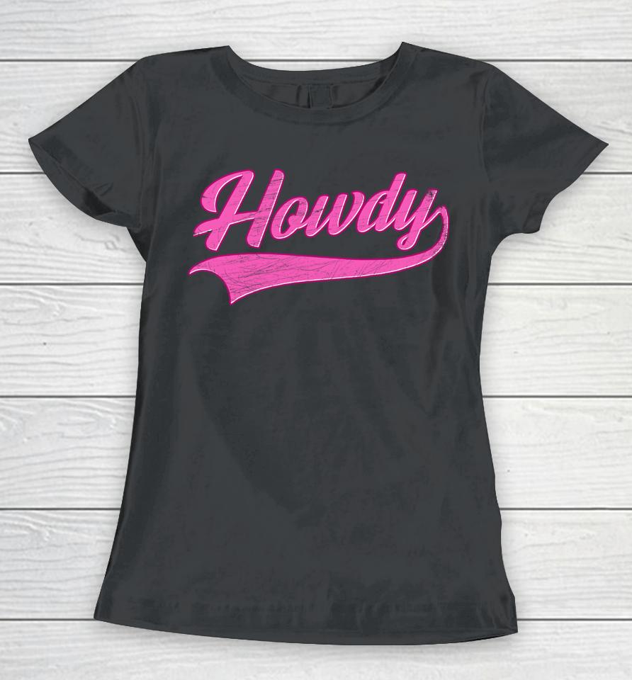 Howdy Rodeo Western Country Southern Cowgirl Vintage Women T-Shirt