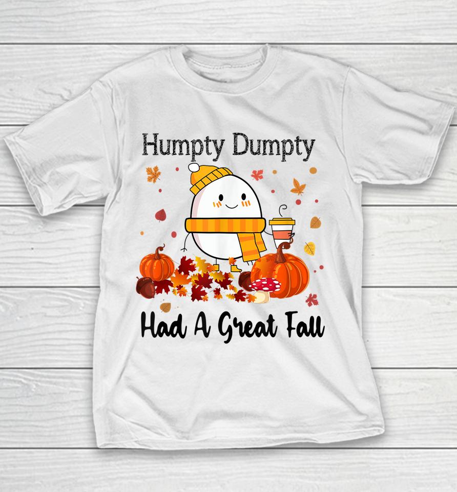 Humpty Dumpty Had A Great Fall Autumn Thanksgiving Youth T-Shirt