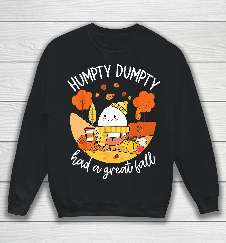 Humpty Dumpty Had A Great Fall Funny Sweatshirt