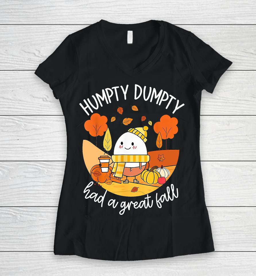 Humpty Dumpty Had A Great Fall Funny Women V-Neck T-Shirt
