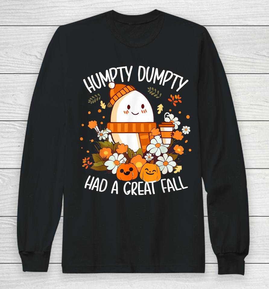 Humpty Dumpty Had A Great Fall Happy Fall Y'all Autumn Gifts Long Sleeve T-Shirt
