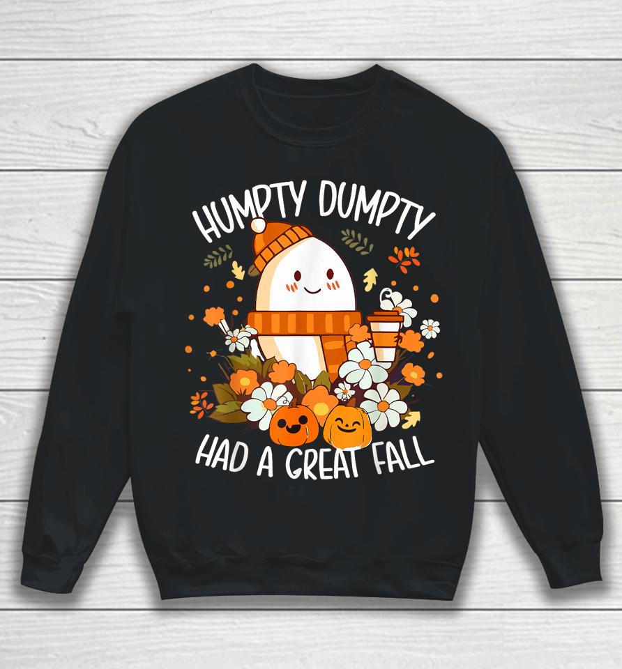 Humpty Dumpty Had A Great Fall Happy Fall Y'all Autumn Gifts Sweatshirt