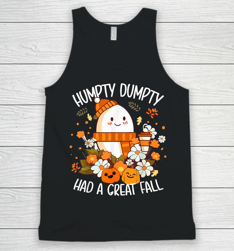 Humpty Dumpty Had A Great Fall Happy Fall Y'all Autumn Gifts Unisex Tank Top