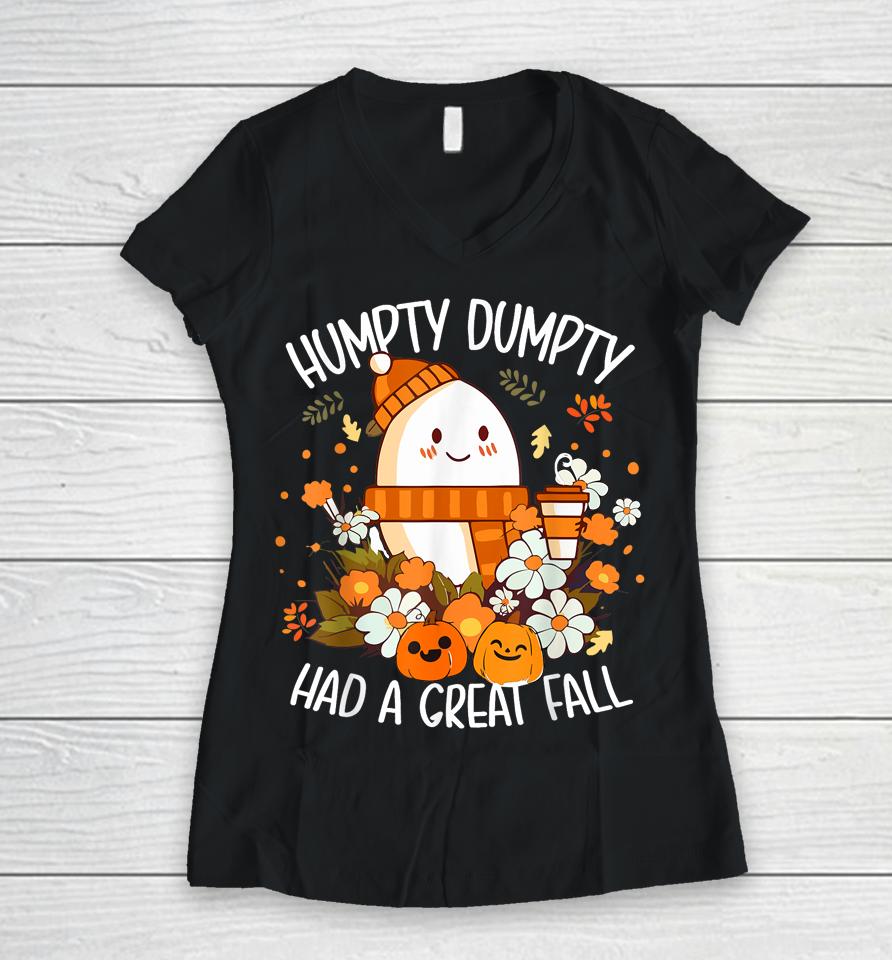 Humpty Dumpty Had A Great Fall Happy Fall Y'all Autumn Gifts Women V-Neck T-Shirt