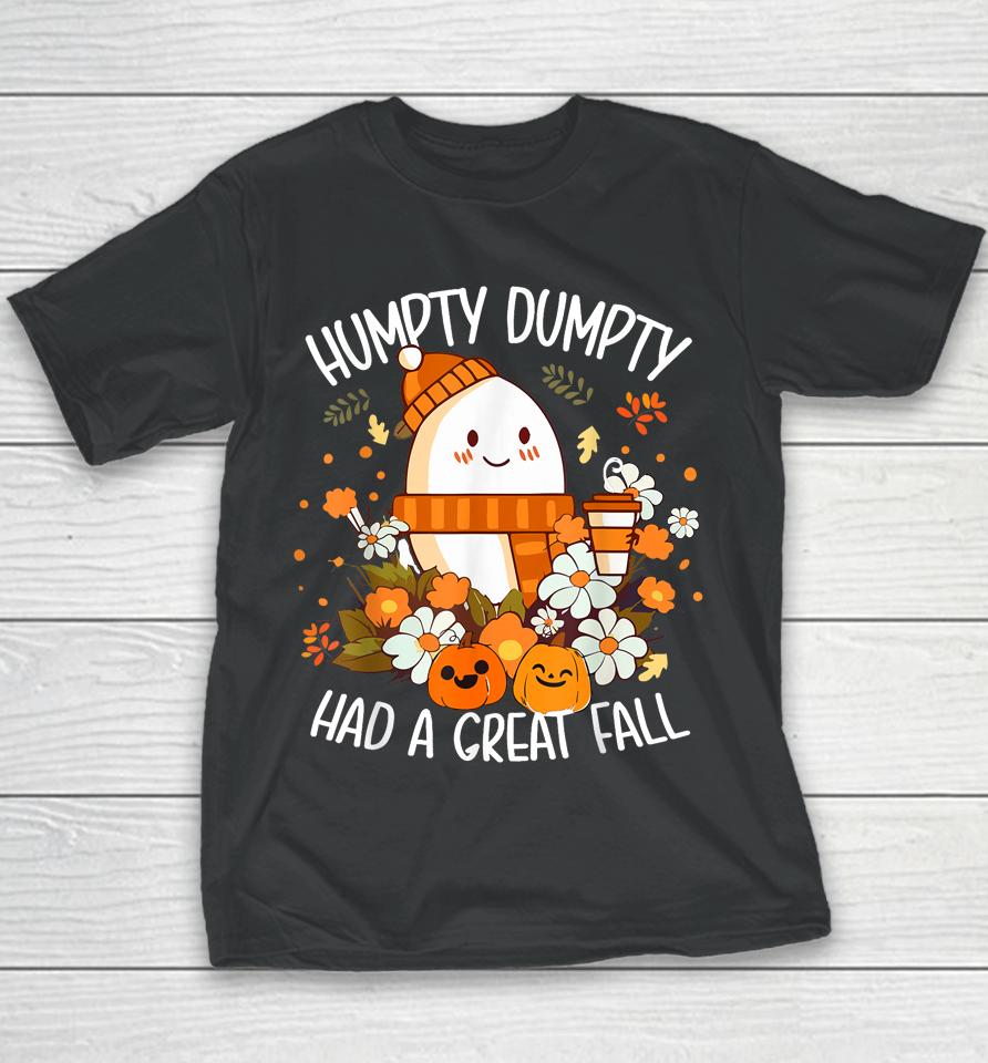 Humpty Dumpty Had A Great Fall Happy Fall Y'all Autumn Gifts Youth T-Shirt