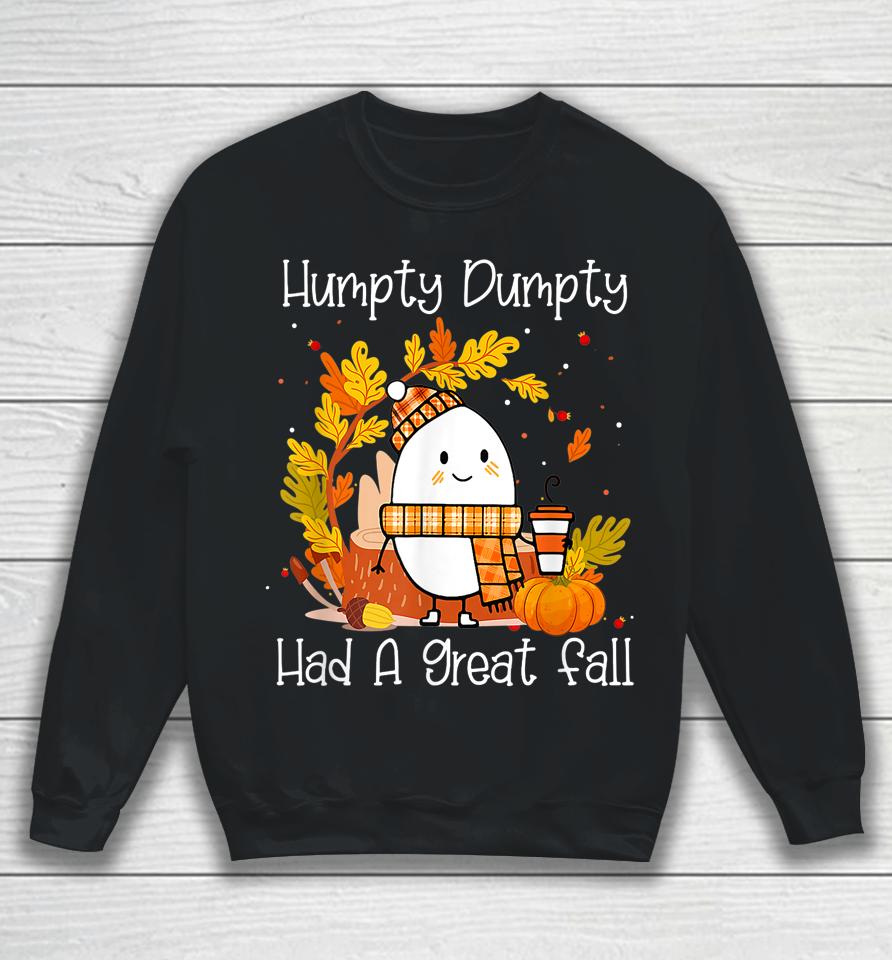 Humpty Dumpty Had A Great Fall Happy Fall Y'all Thanksgiving Sweatshirt