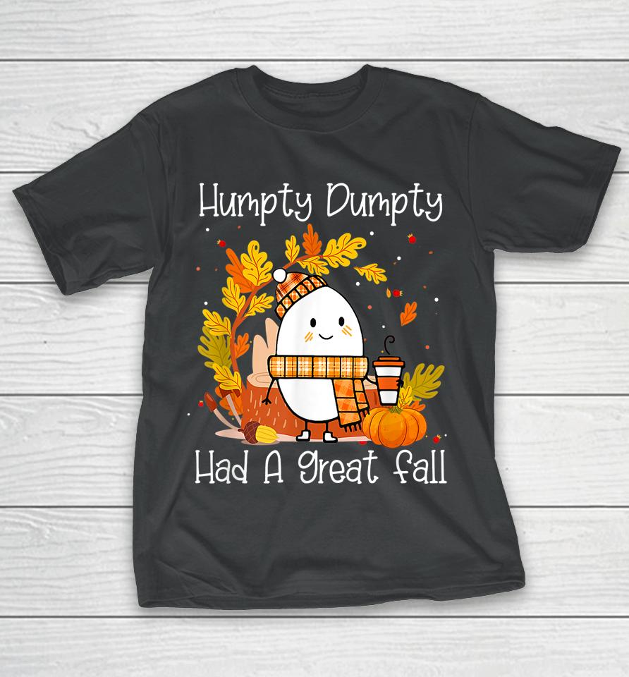 Humpty Dumpty Had A Great Fall Happy Fall Y'all Thanksgiving T-Shirt