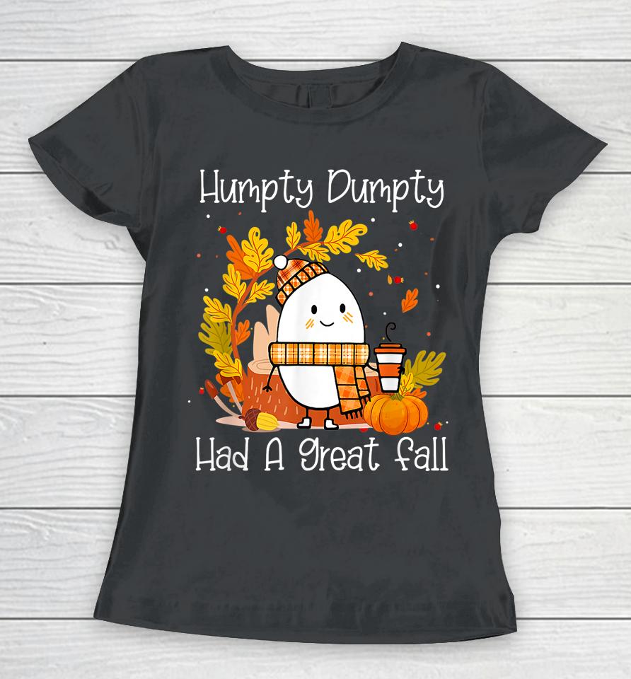 Humpty Dumpty Had A Great Fall Happy Fall Y'all Thanksgiving Women T-Shirt