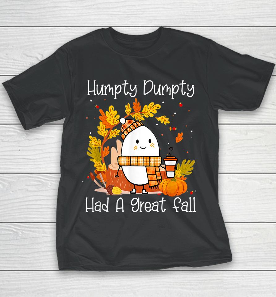 Humpty Dumpty Had A Great Fall Happy Fall Y'all Thanksgiving Youth T-Shirt