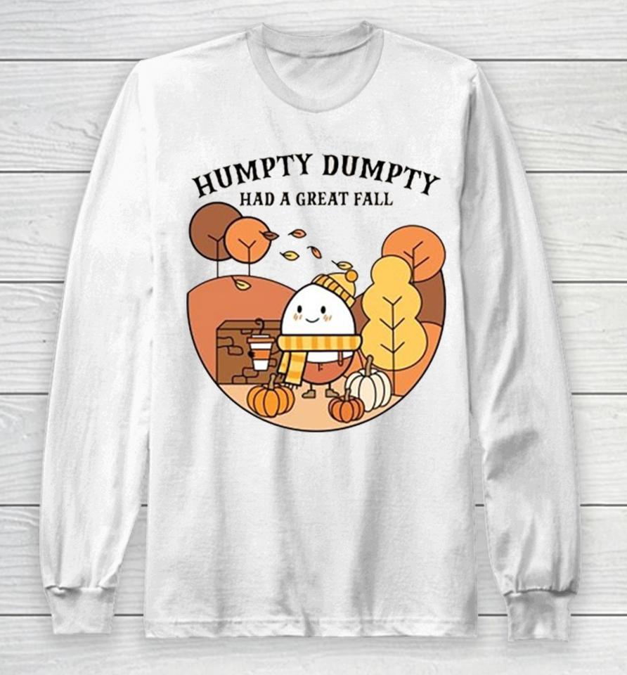 Humpty Dumpty Had A Great Fall Long Sleeve T-Shirt