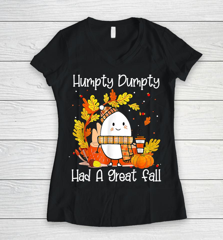 Humpty Dumpty Had A Great Fall Women V-Neck T-Shirt